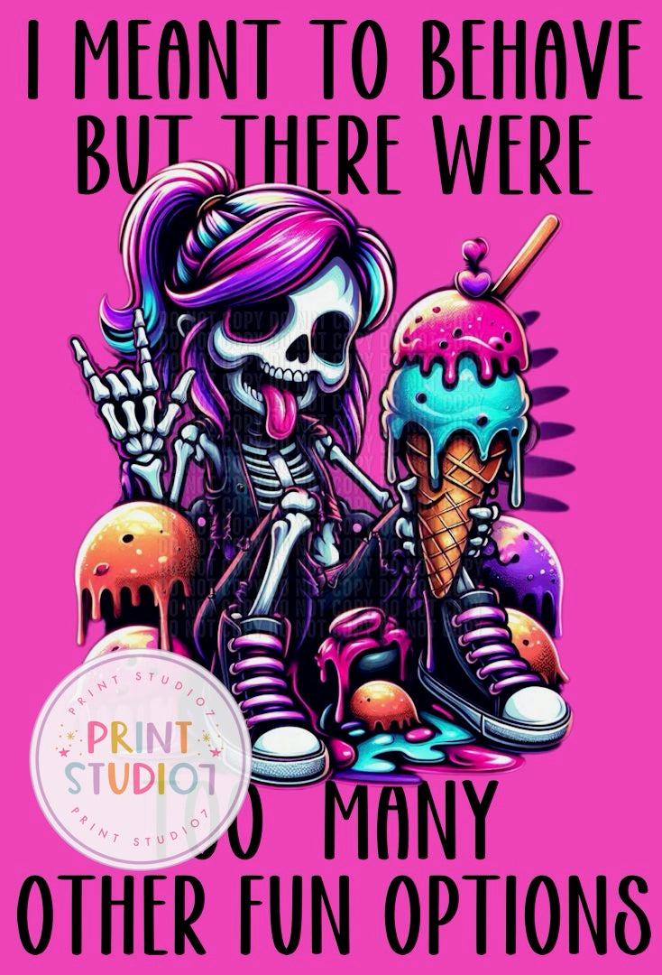 I Meant To Behave But There Were So Many Other Fun Options Shirt