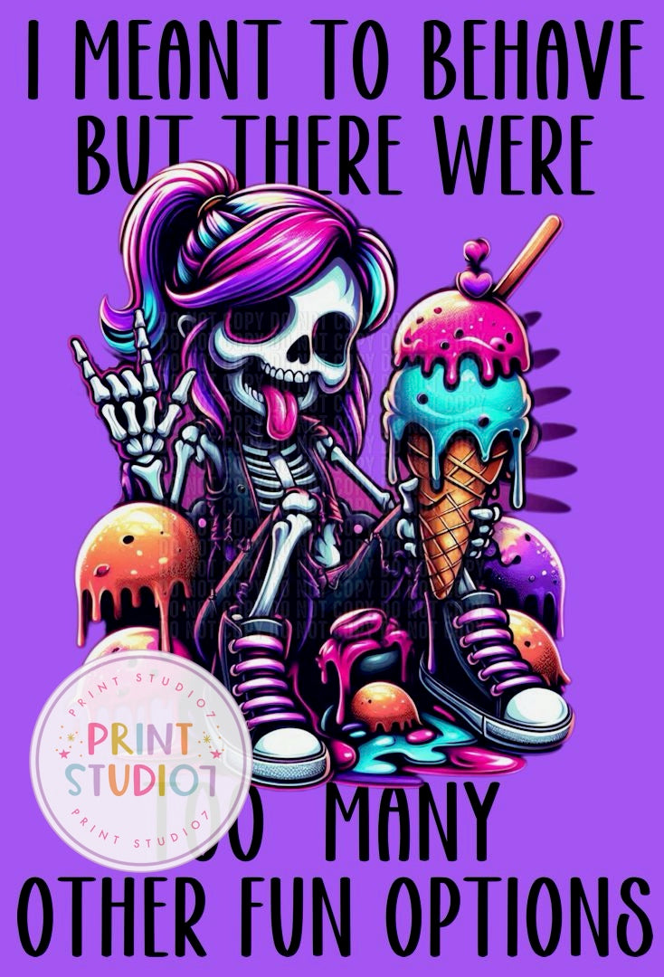 I Meant To Behave But There Were So Many Other Fun Options Shirt