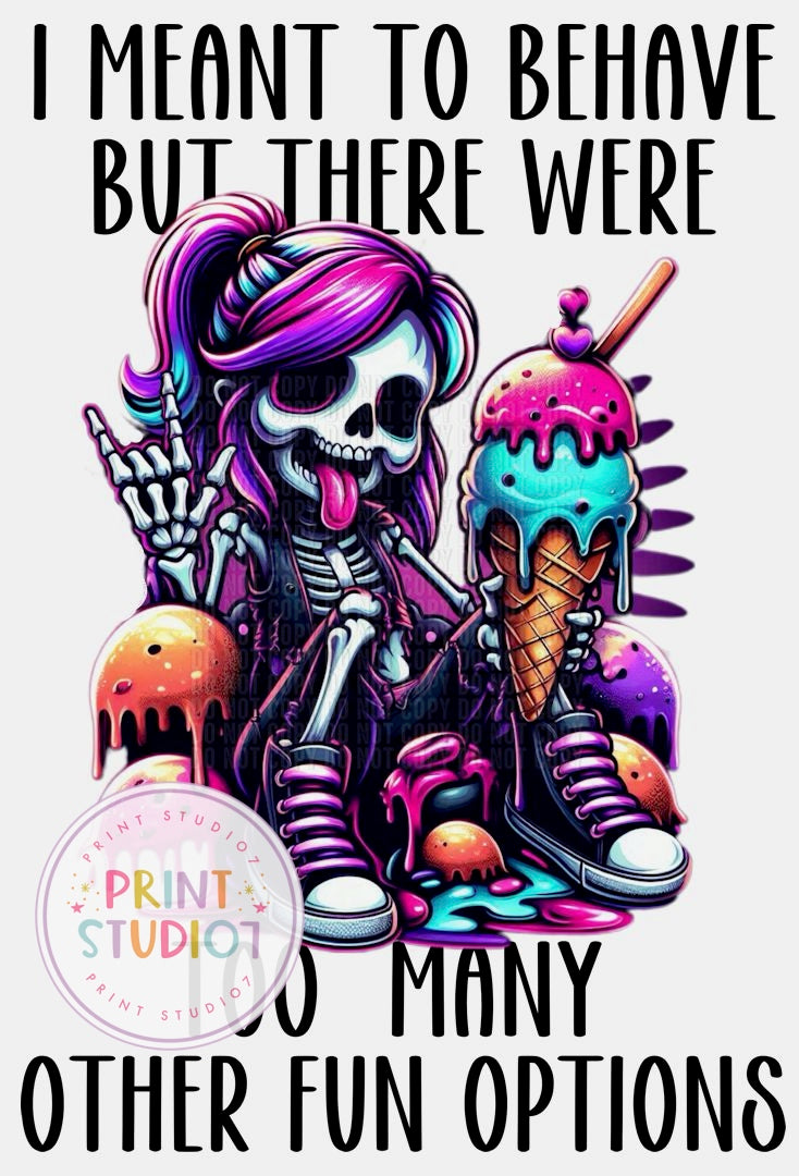 I Meant To Behave But There Were So Many Other Fun Options Shirt