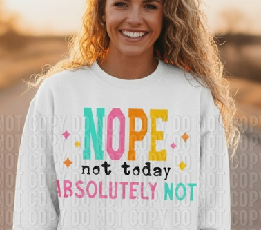 DTF Transfer Nope Not Today Absolutely Not