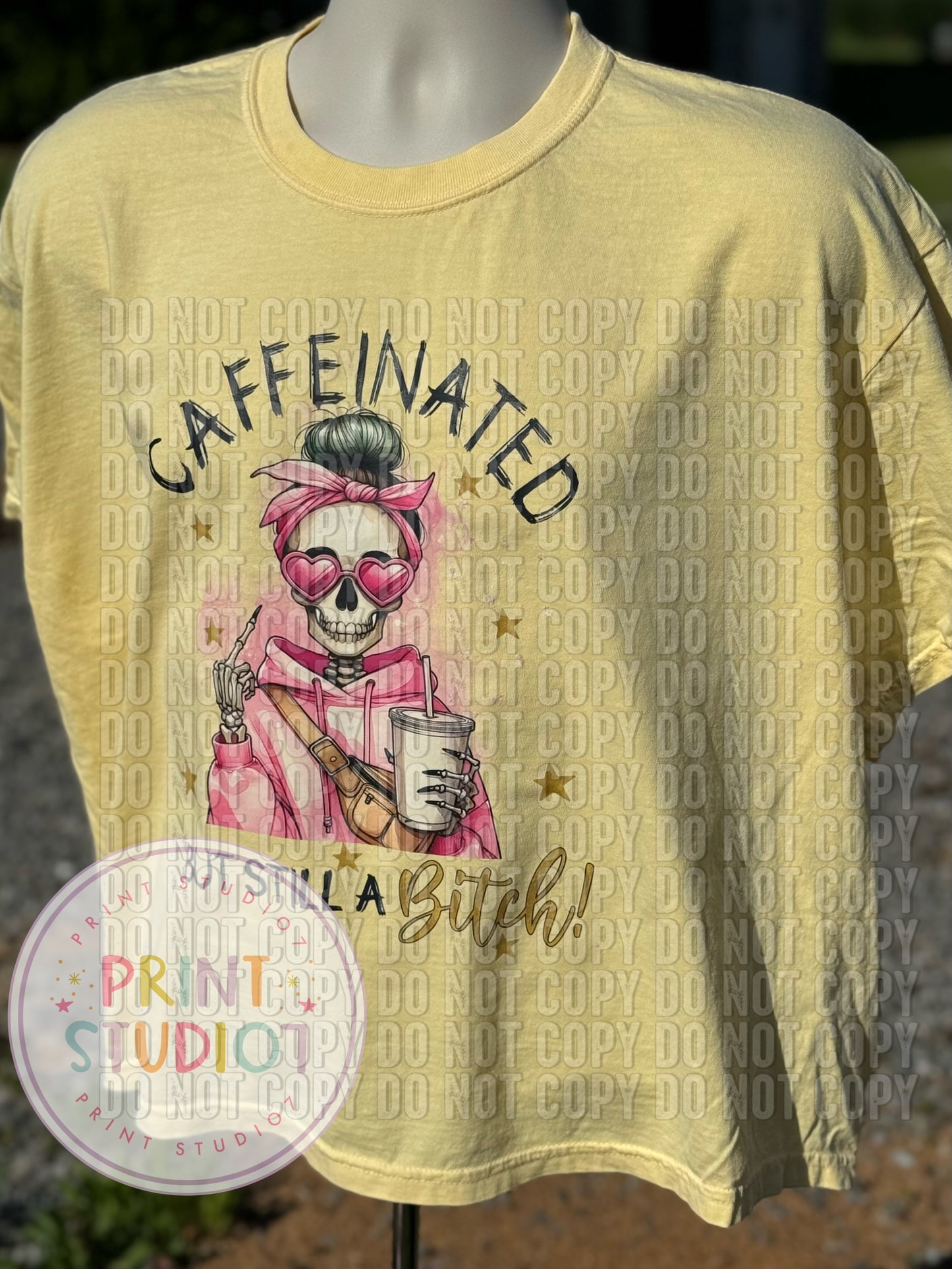 Caffeinated But Still a Bitch T-shirt