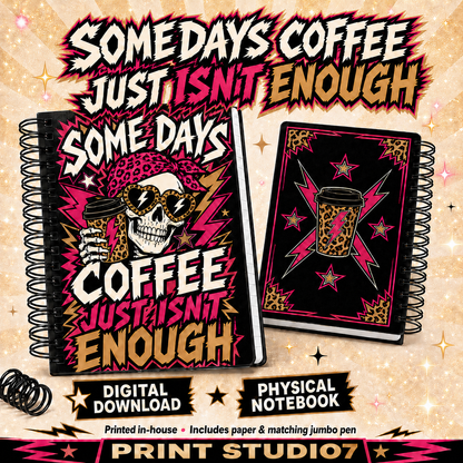 Somedays Coffee Just Isn't Enough Notebook