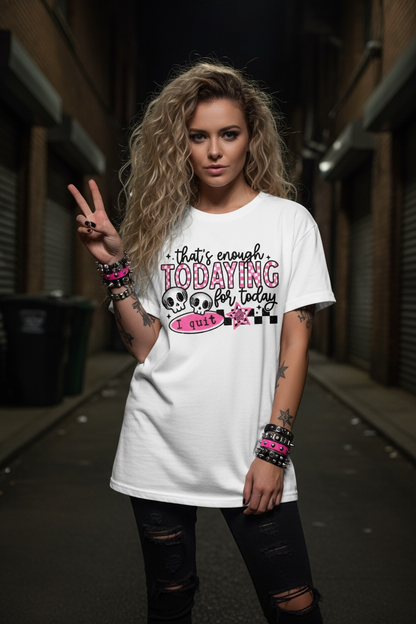 That's Enough Todaying For Today