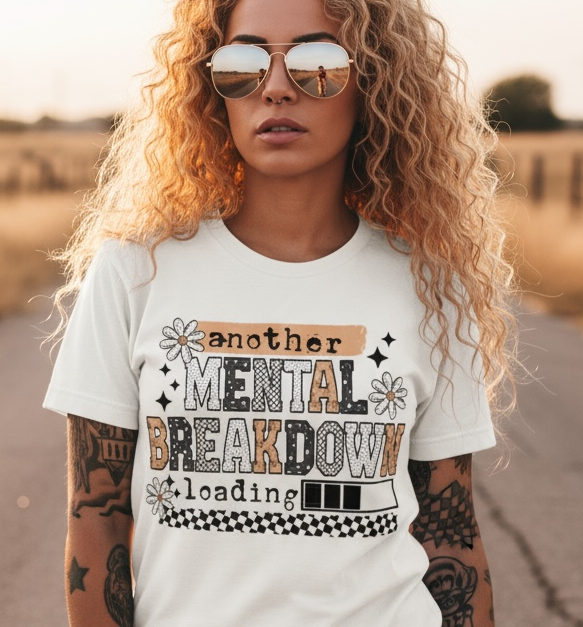 DTF Transfer Another Mental Breakdown Loading