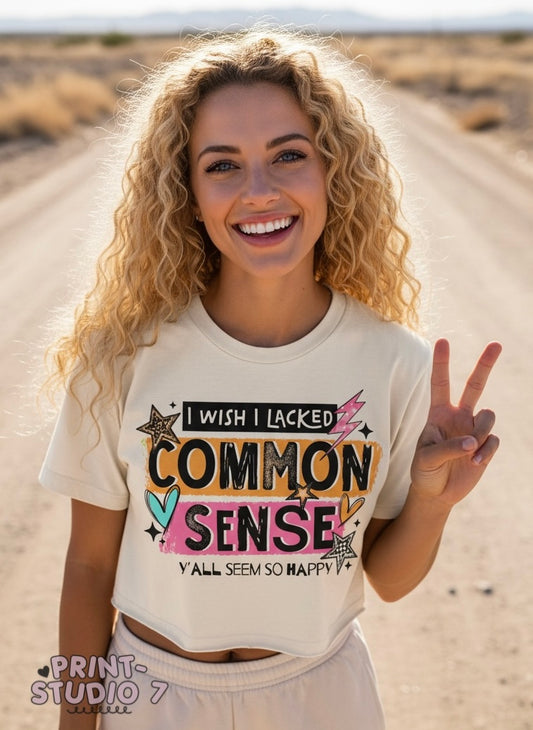 I Wish I Lacked Common Sense