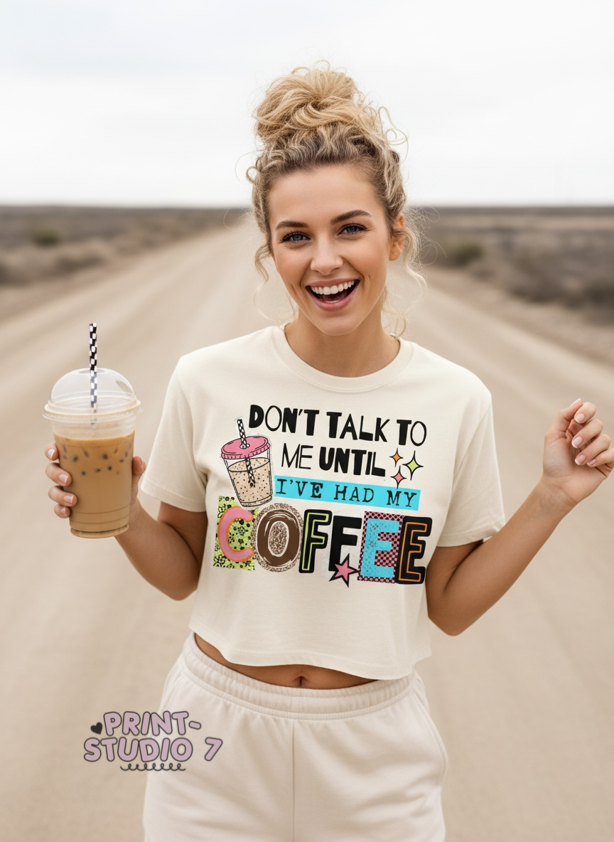 Don't Talk To Me Until I've Had My Coffee