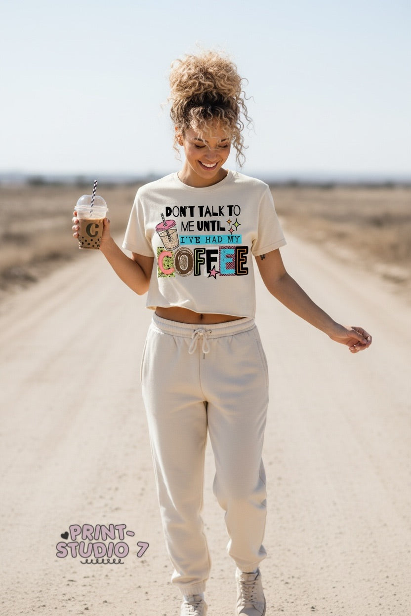 Don't Talk To Me Until I've Had My Coffee