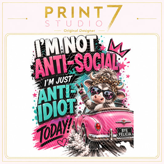 DIGITAL: I'm Not Anti Social Just Anti Idiot
